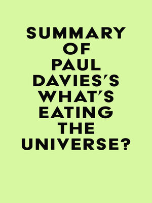 cover image of Summary of Paul Davies's What's Eating the Universe?